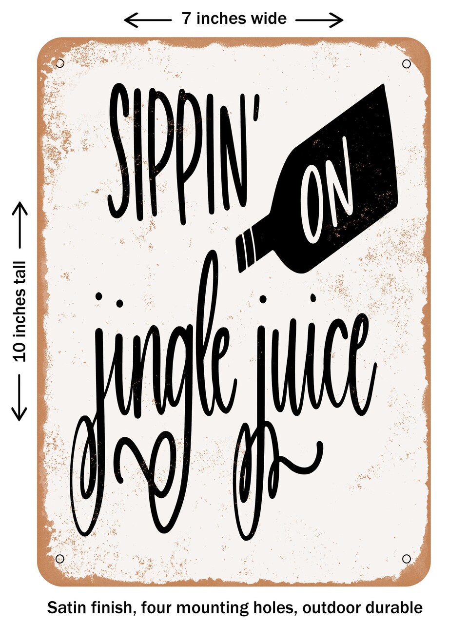 DECORATIVE METAL SIGN - Sippin On Jingle Juice - Vintage Rusty Look